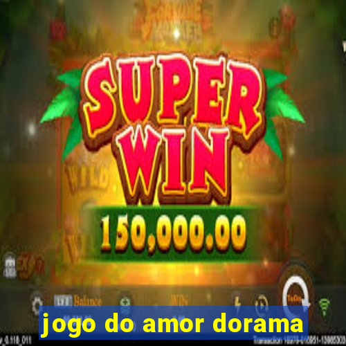 jogo do amor dorama